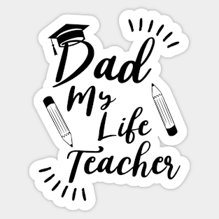 Dad my life teacher Sticker
